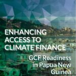 Enhancing access to Climate Finance: GCF Readiness  in Papua New  Guinea  GCF Readiness  in Papua New  Guinea
